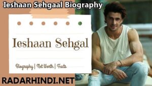 Ieshaan Sehgaal Biography In Hindi